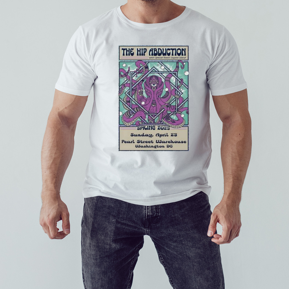 The Hip Abduction April 13 2023 Washington DC Poster shirt