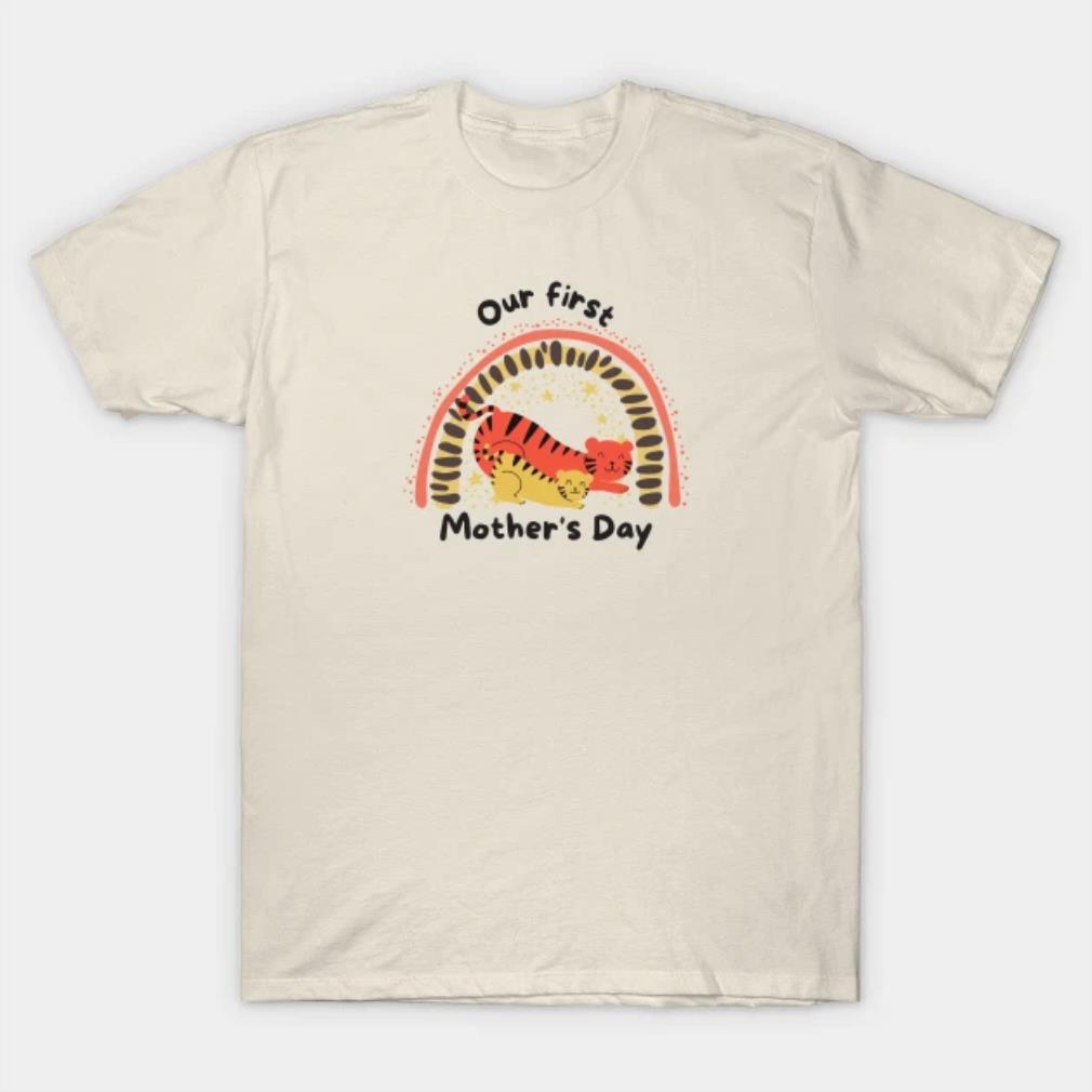 Tiger Our first Mother's Day T-Shirt