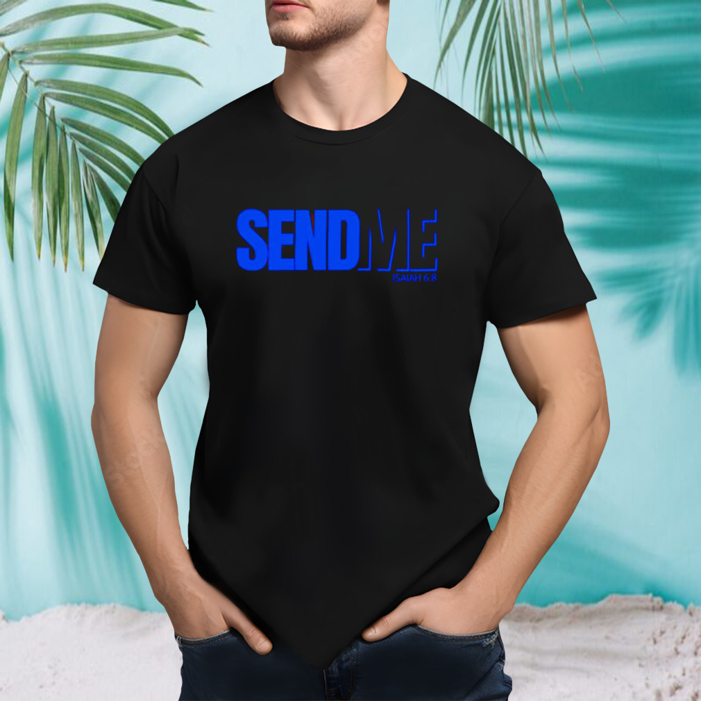Send Me Isaiah shirt