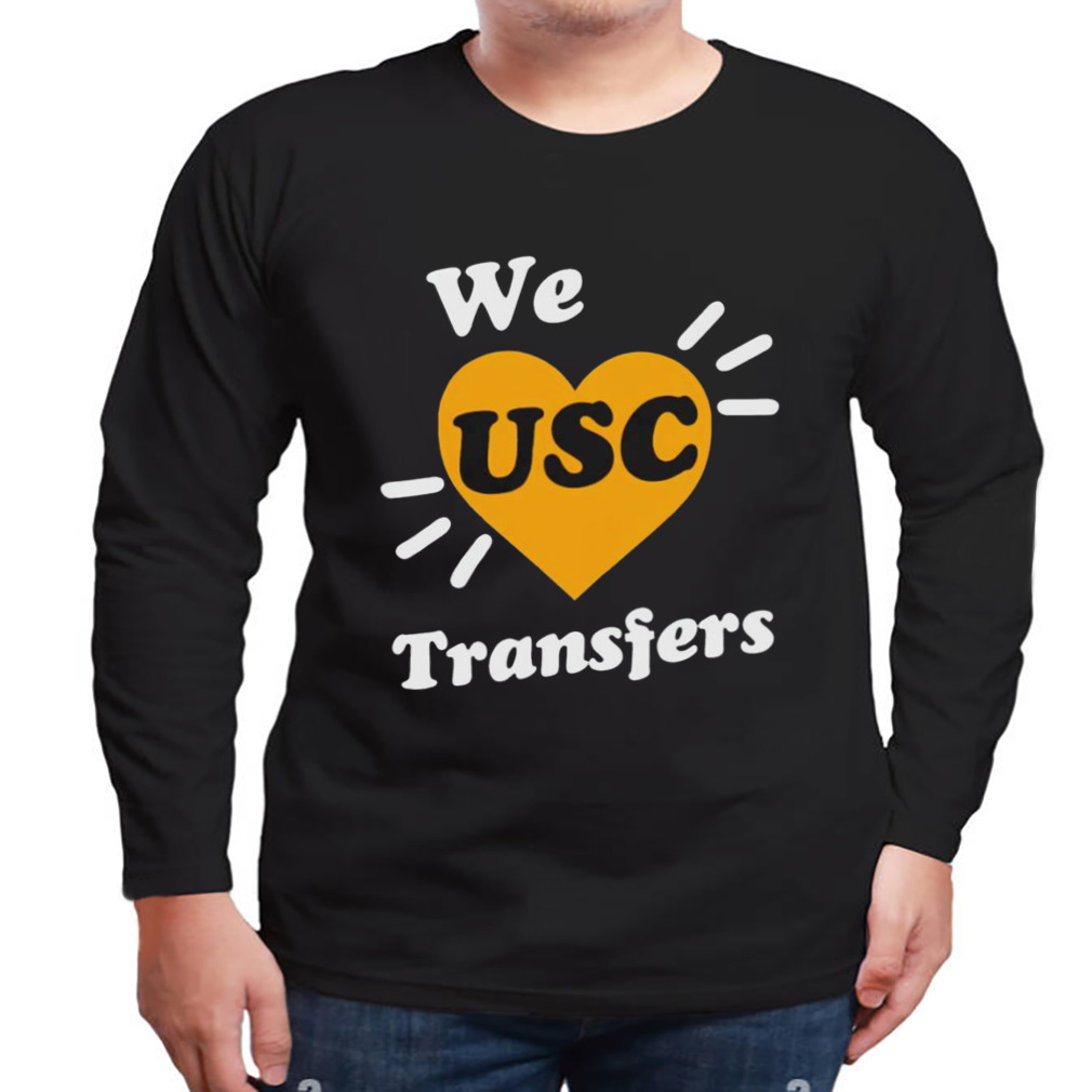 We love usc transfers shirt 3 Longsleeve tshirt