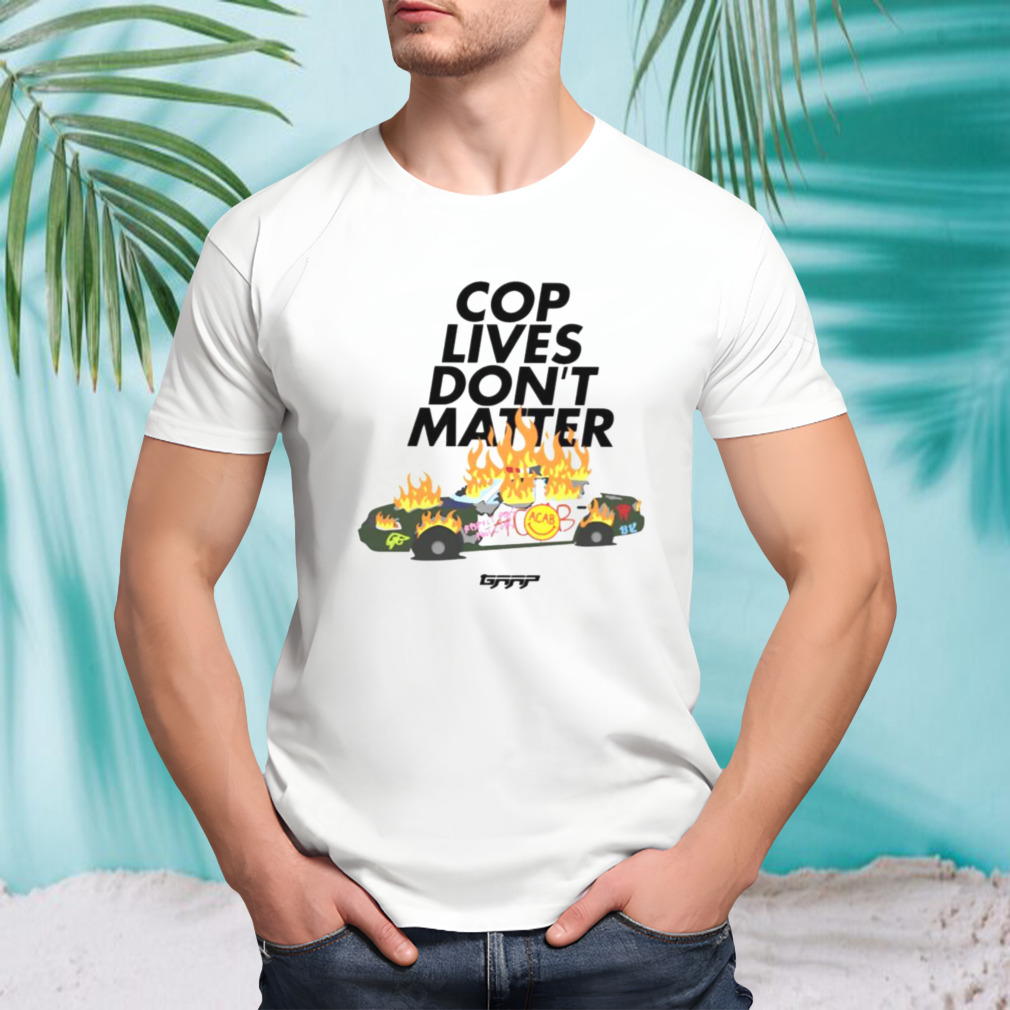 Cop lives don’t matter shirt