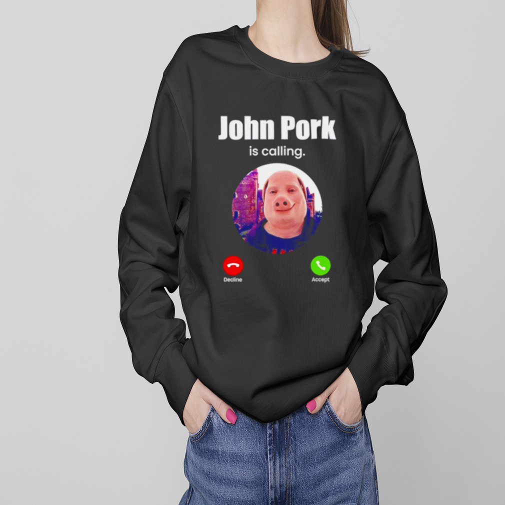 John Pork Is Calling Funny Answer Call Phone Sweatshirt