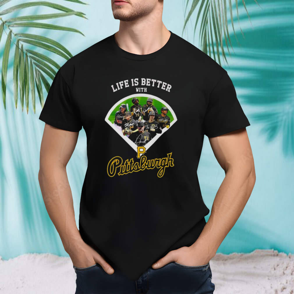 Life is better with Pittsburgh pirates signature 2023 shirt
