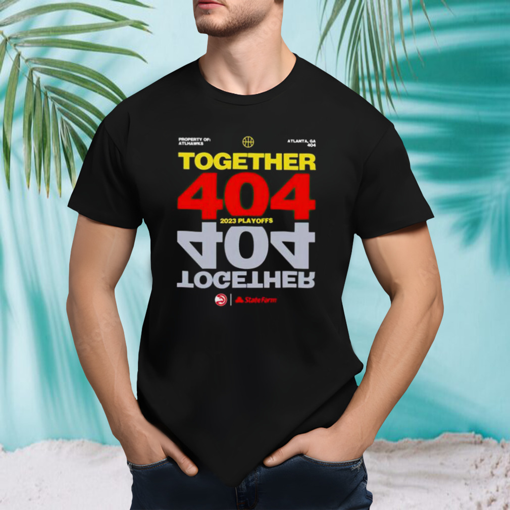 Together 404 2023 Atlanta Hawks NBA Playoffs shirt