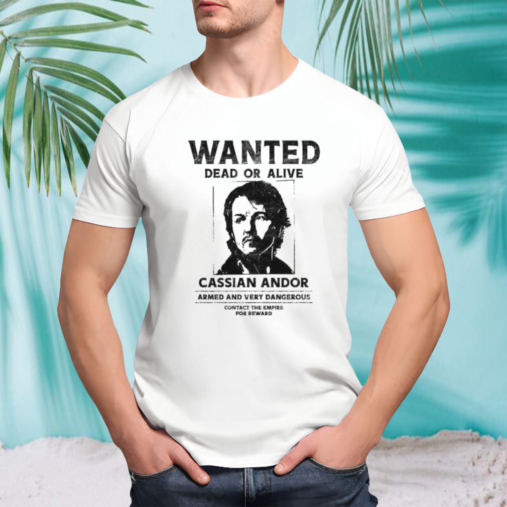 Wanted Dead Or Alive Cassian Andor Shirt