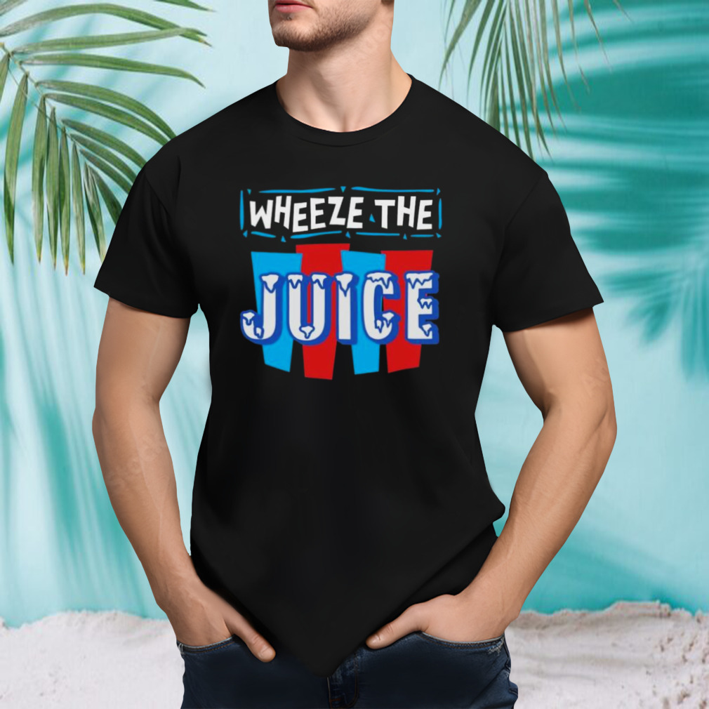 Wheeze The Juice Shirt