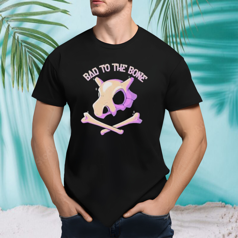 bad to the bone shirt