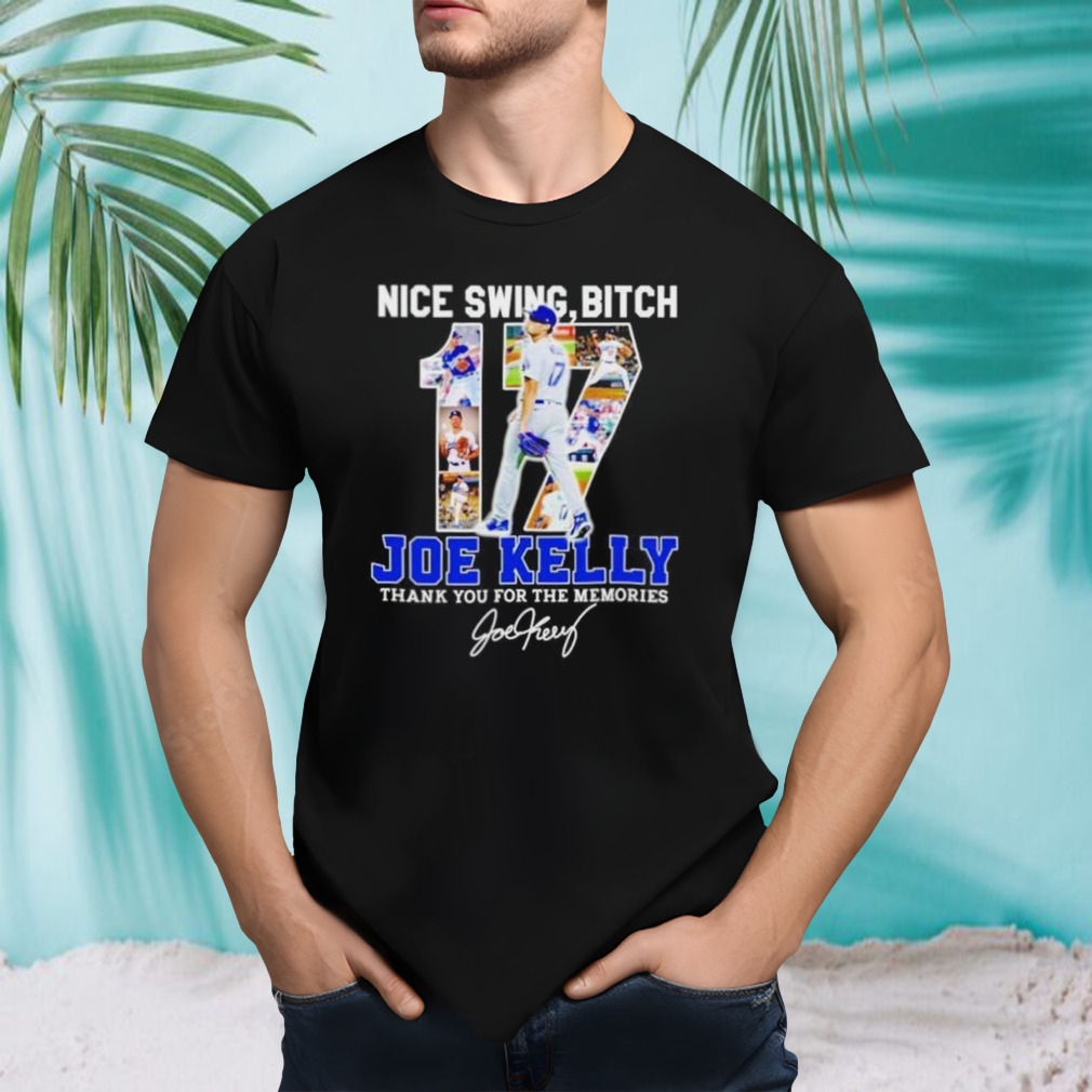 swing bitch number 17 Joe Kelly LA Dodgers thank you for the memories shirt