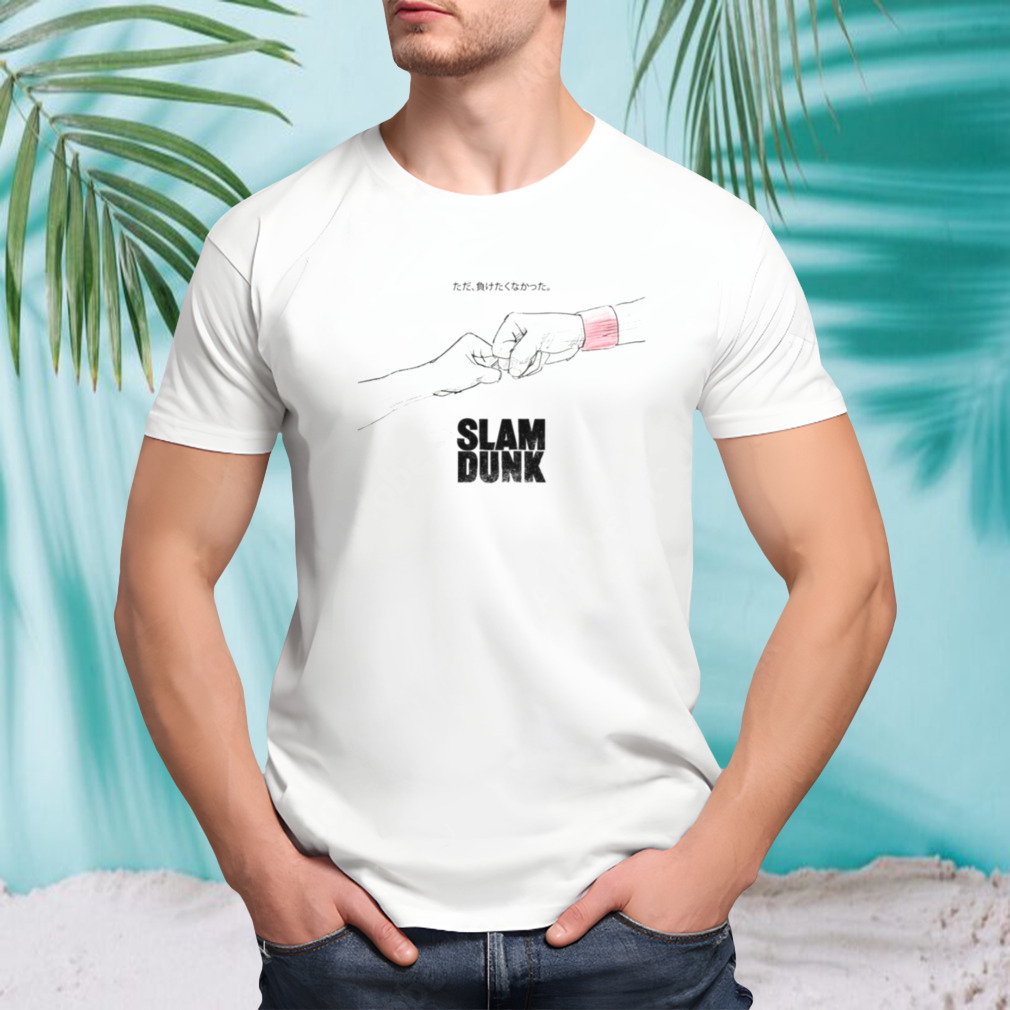 Fist Pump I Just Didn’t Want To Lose Basketball Anime Art The First Slam Dunk Movie shirt