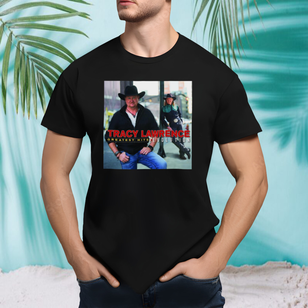Greatest Hits Evolution Tracy Lawrence shirt