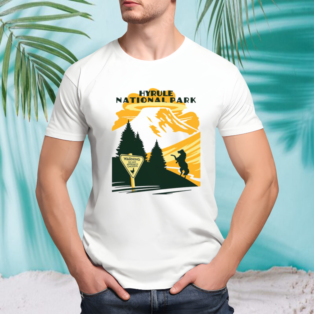 Hyrule National Park warning do not approach Chickens shirt