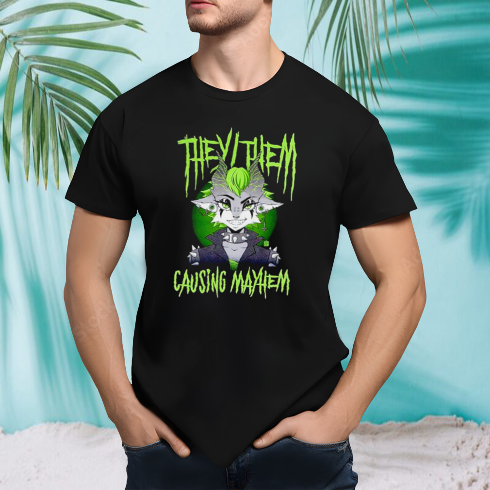 They Them Causing Mayhem shirt