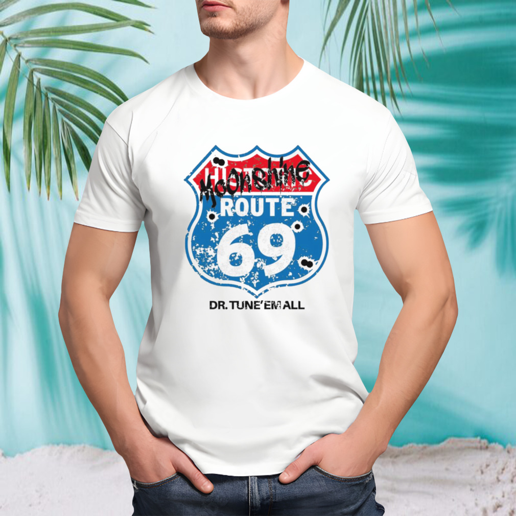 Dr. TuneEmAll’s Route 69 shirt