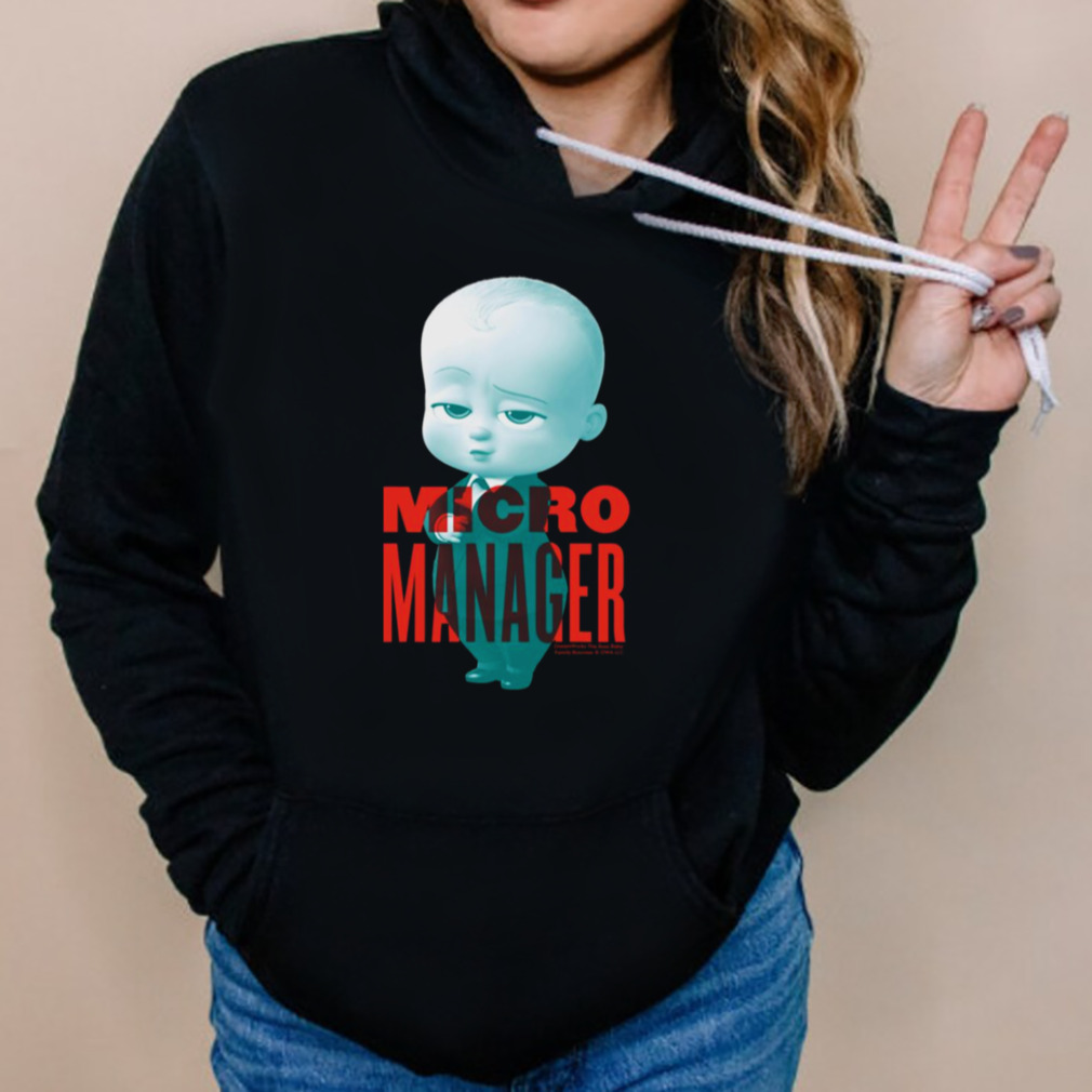 Micro Manager The Boss Baby shirt 5 Hoodies