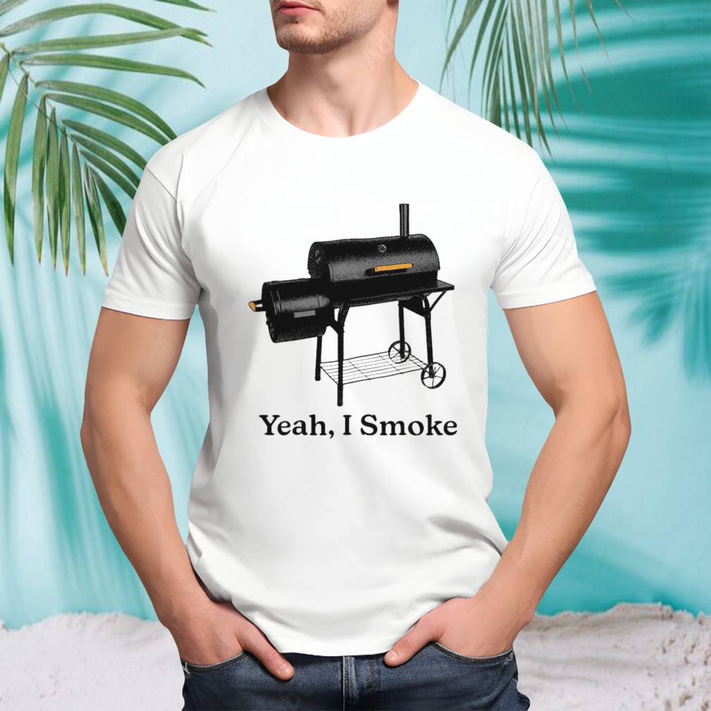 Yeah I smoke T-shirt
