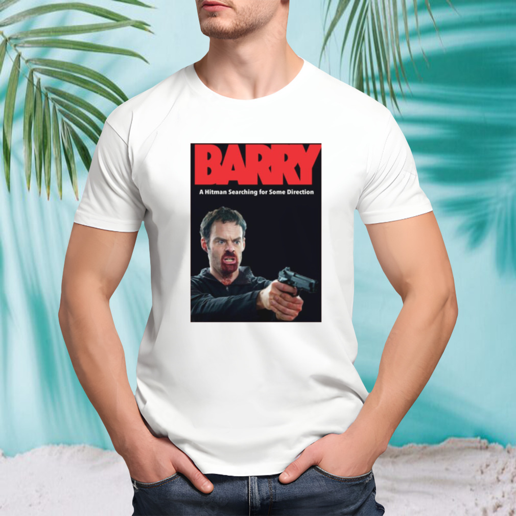 A Hitman Searching For Some Direction Barry Tv Series shirt