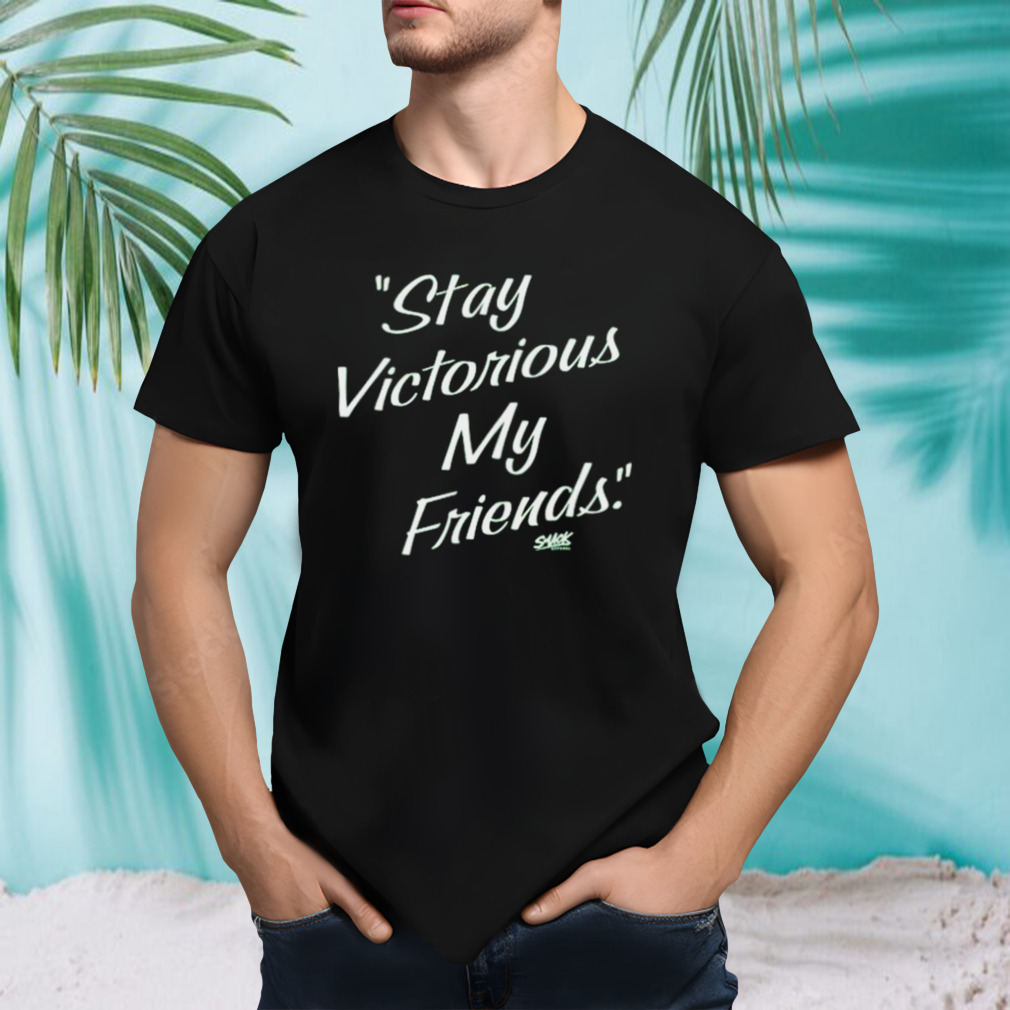 Portland Soccer Stay Victorious My Friends shirt