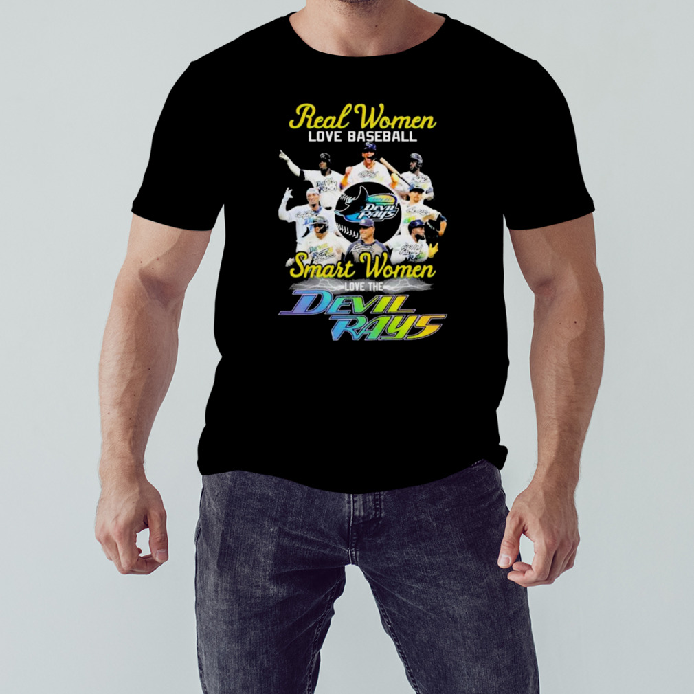 Real Women Love Baseball Teams Smart Women Love The Devil Rays Signature Shirt 1 Unisex tshirt
