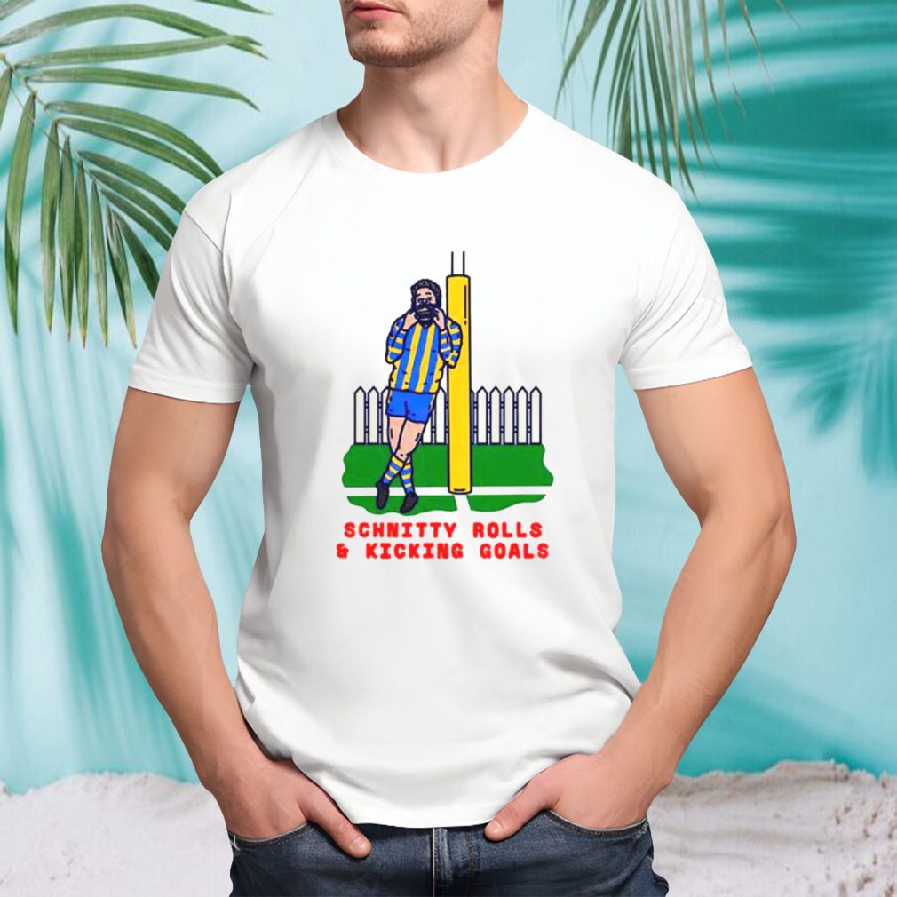 Schnitty rolls and kickin goals shirt