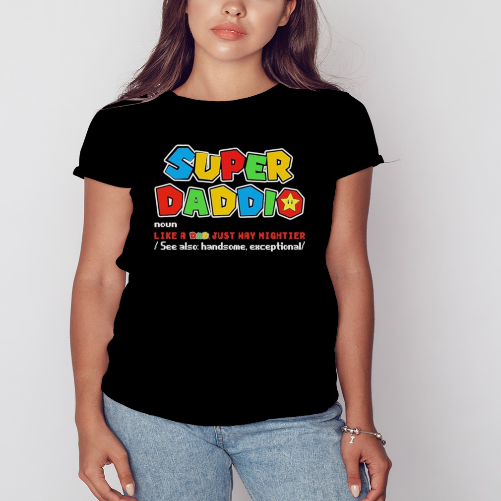 Super Daddio Noun Like A Dad Just Way Mightier shirt 2 Women's tshirt