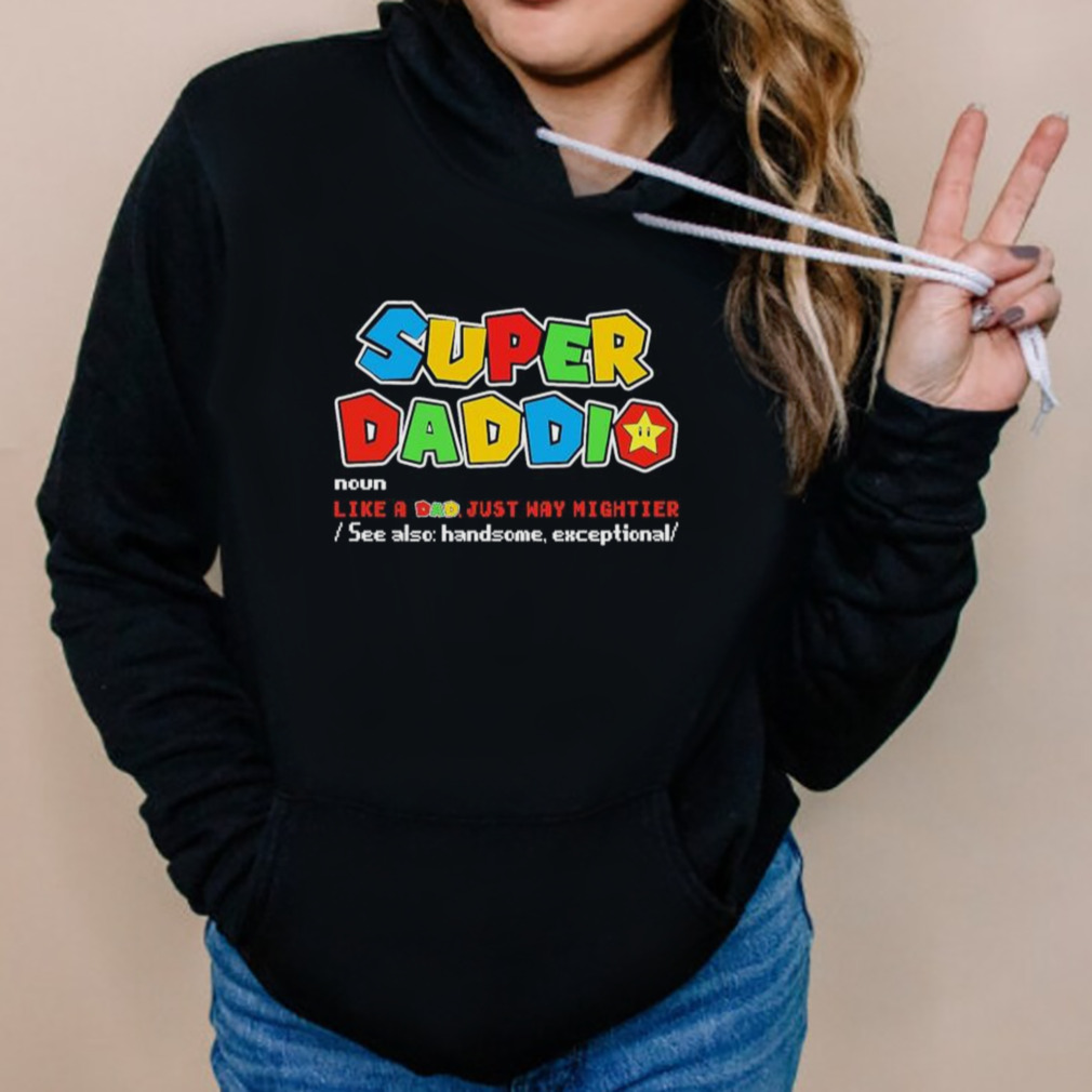 Super Daddio Noun Like A Dad Just Way Mightier shirt 5 Hoodies