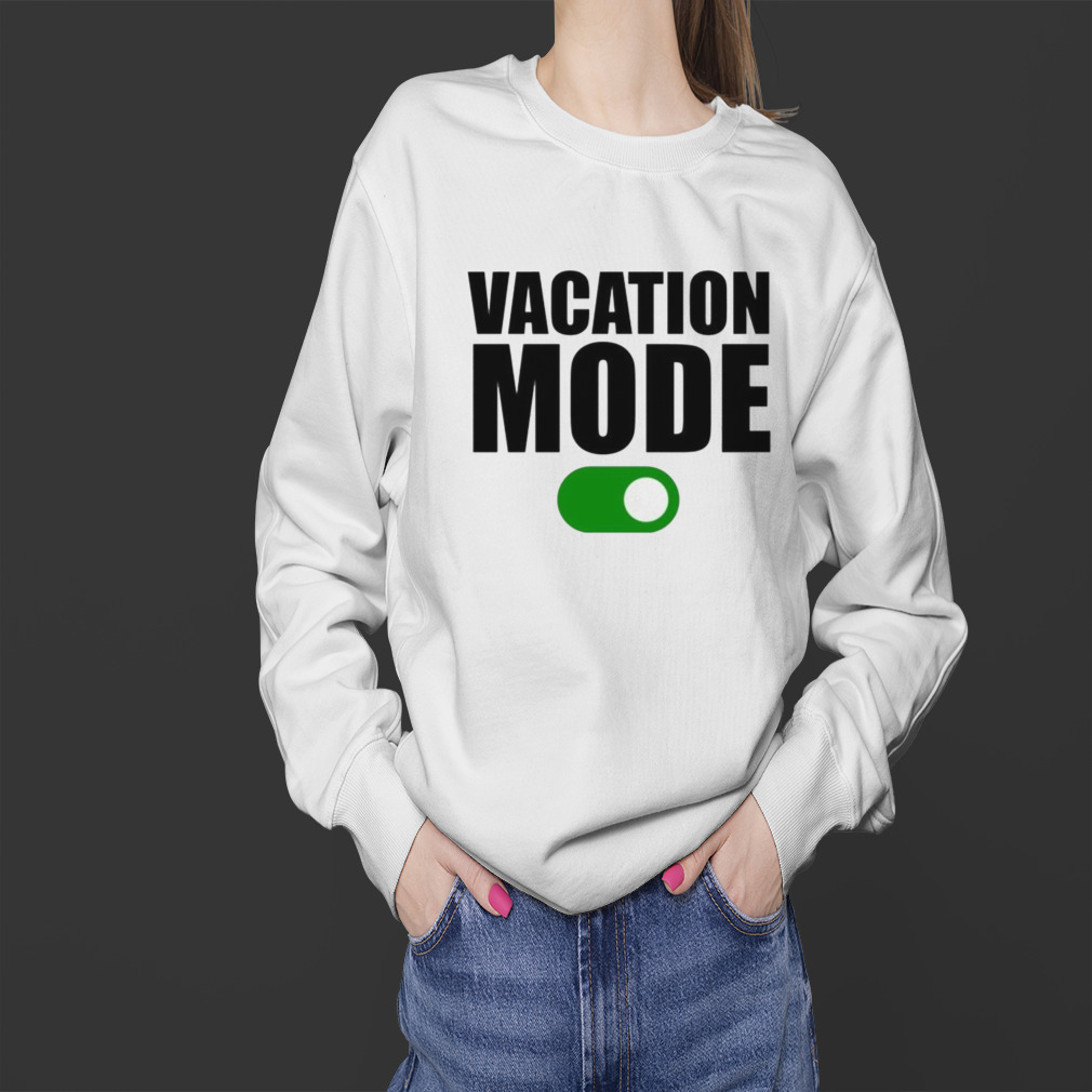 Vacation mode on shirt 4 Sweater