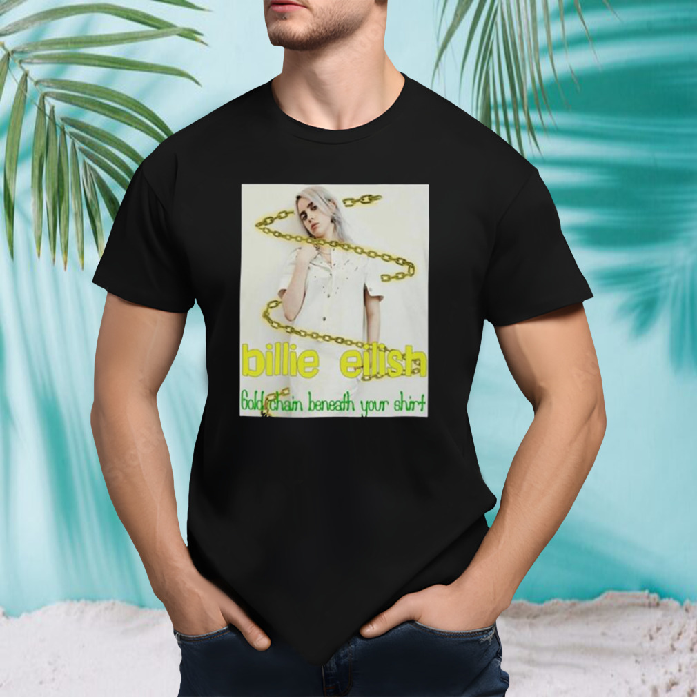 Billie Eilish Gold Chain Beneath Your Shirt