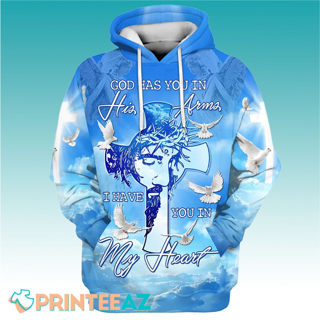God Has You In His Arms I Have You In My Heart 3d Hoodie