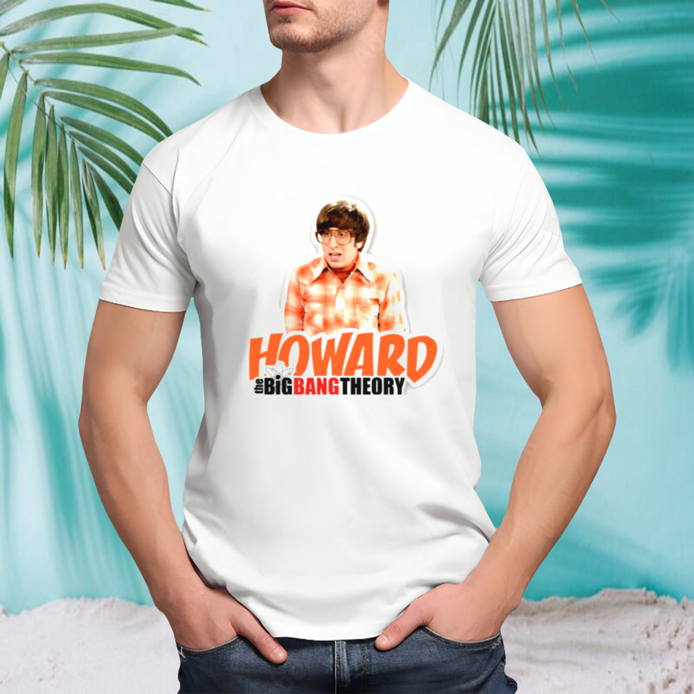 Howard The Big Bang Theory shirt