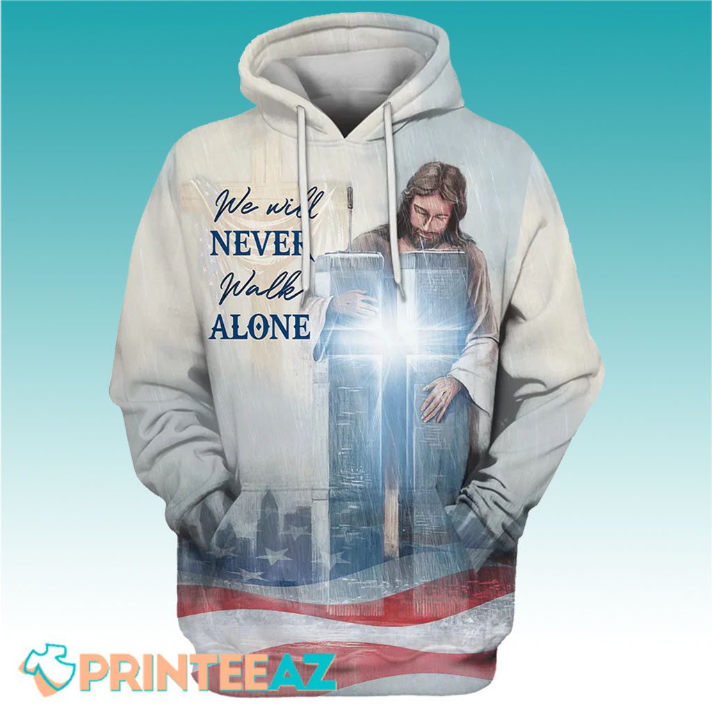 We Will Never Walk Alone With Jesus And American Flag 3D Hoodie