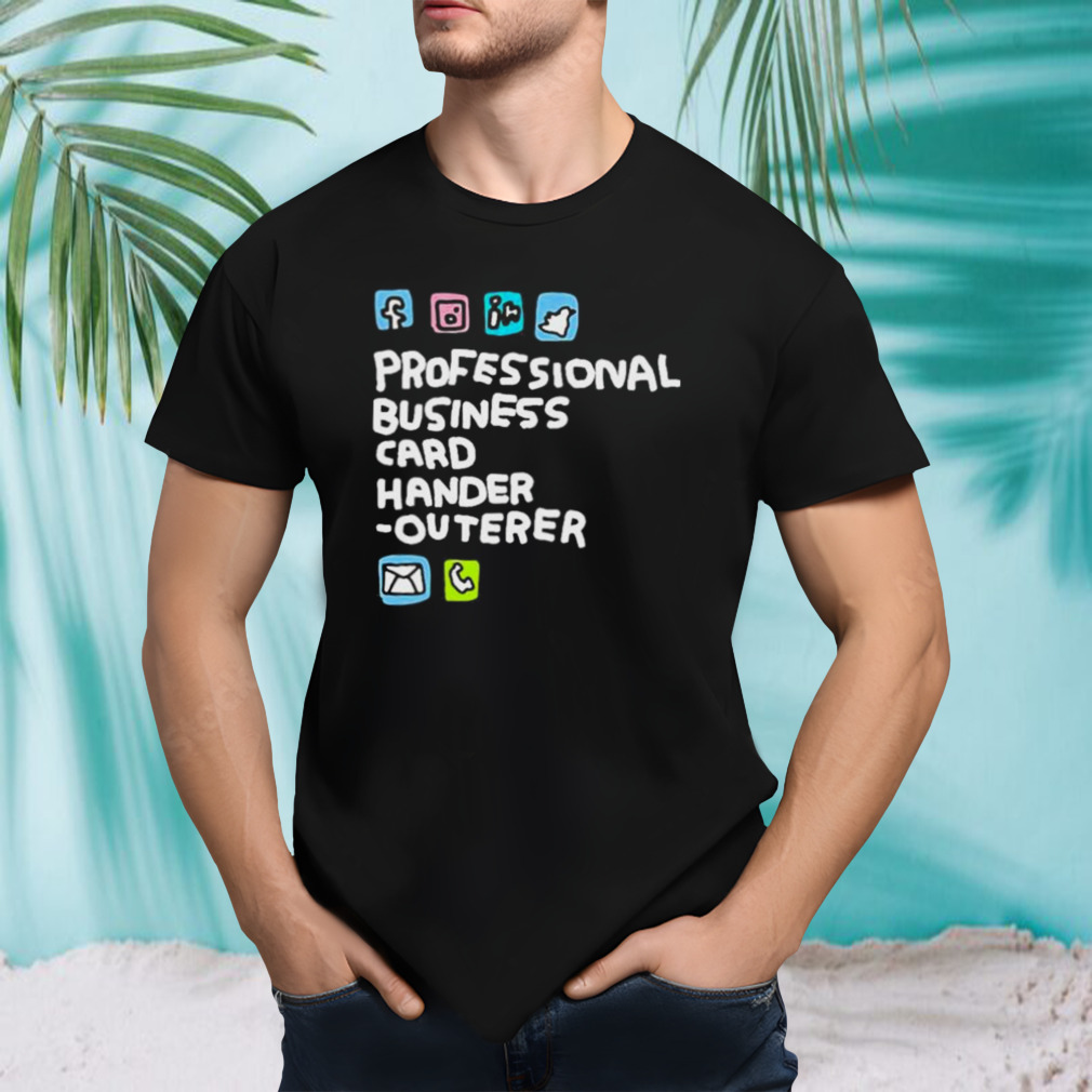 Professional Business Card Hander-Outerer T-Shirt