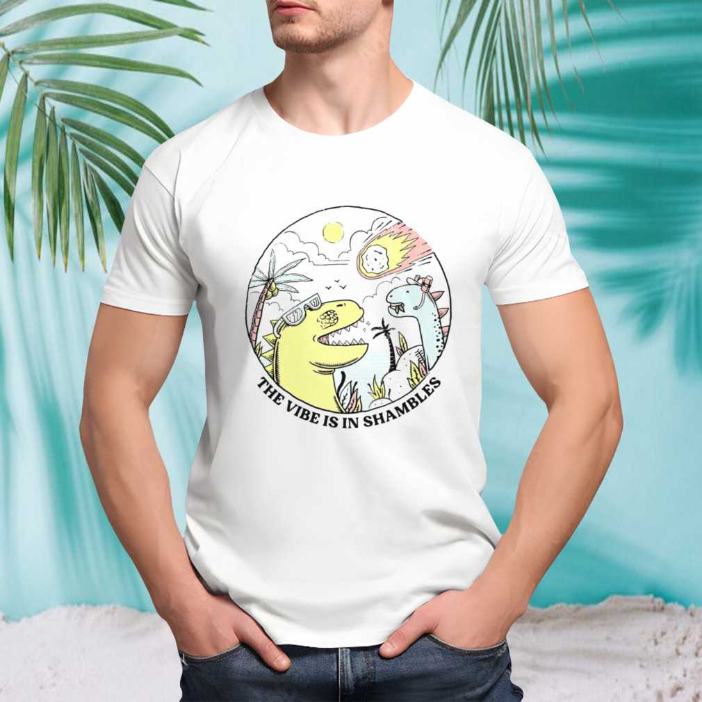 The vibe is in shambles T-shirt