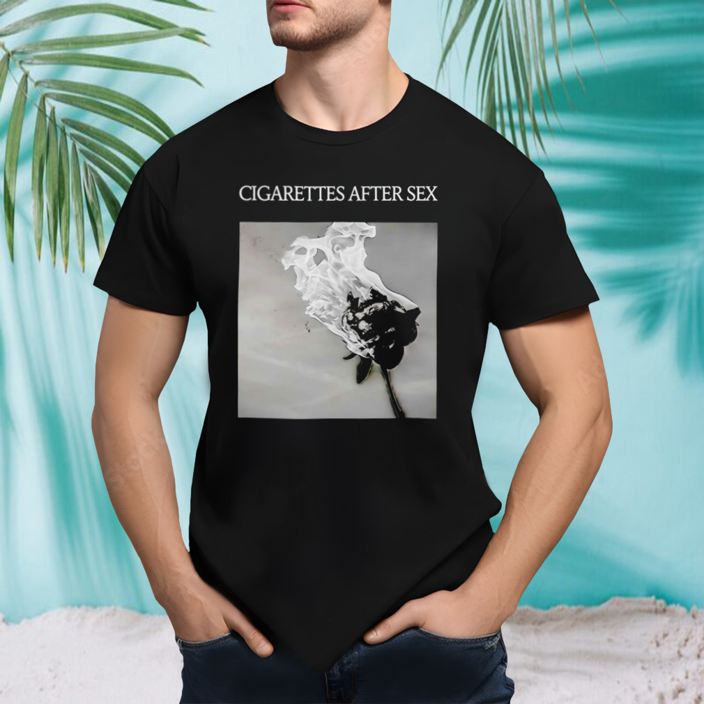 Cigarettes after sex shirt