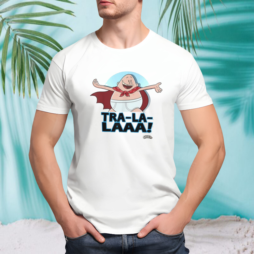 Tra La Laaa Captain Underpants Cutfemtll shirt