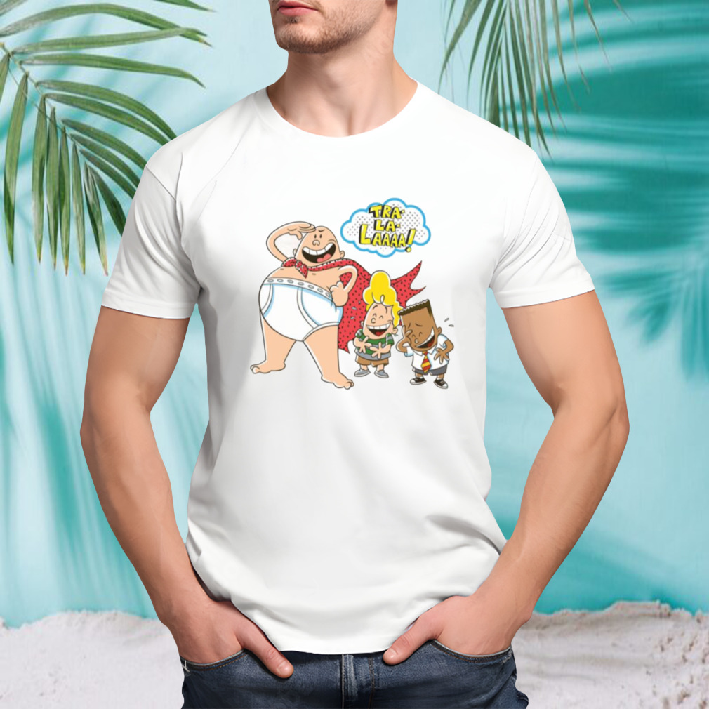 Tra La Laaaa Captain Underpants shirt