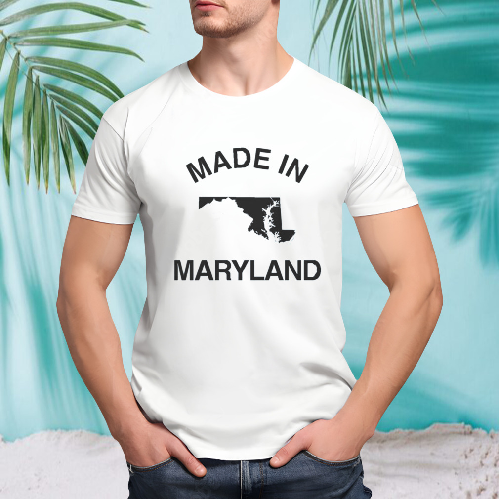 Made In Maryland shirt