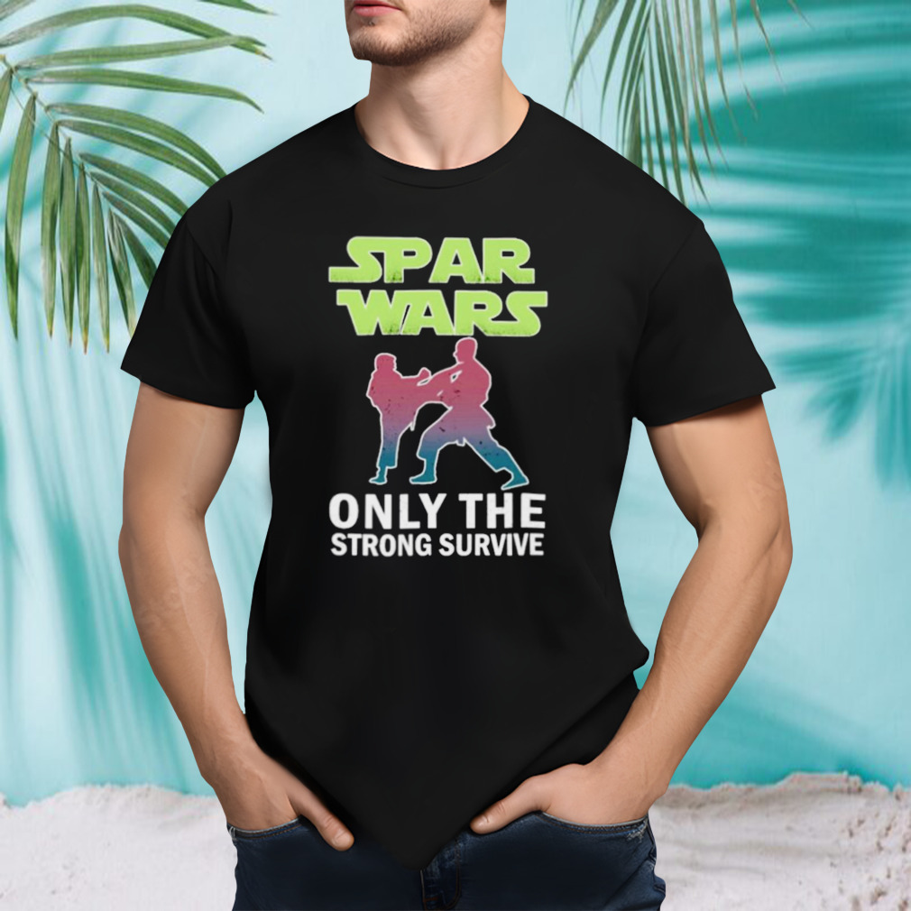 Spas Wars only the strong survive shirt