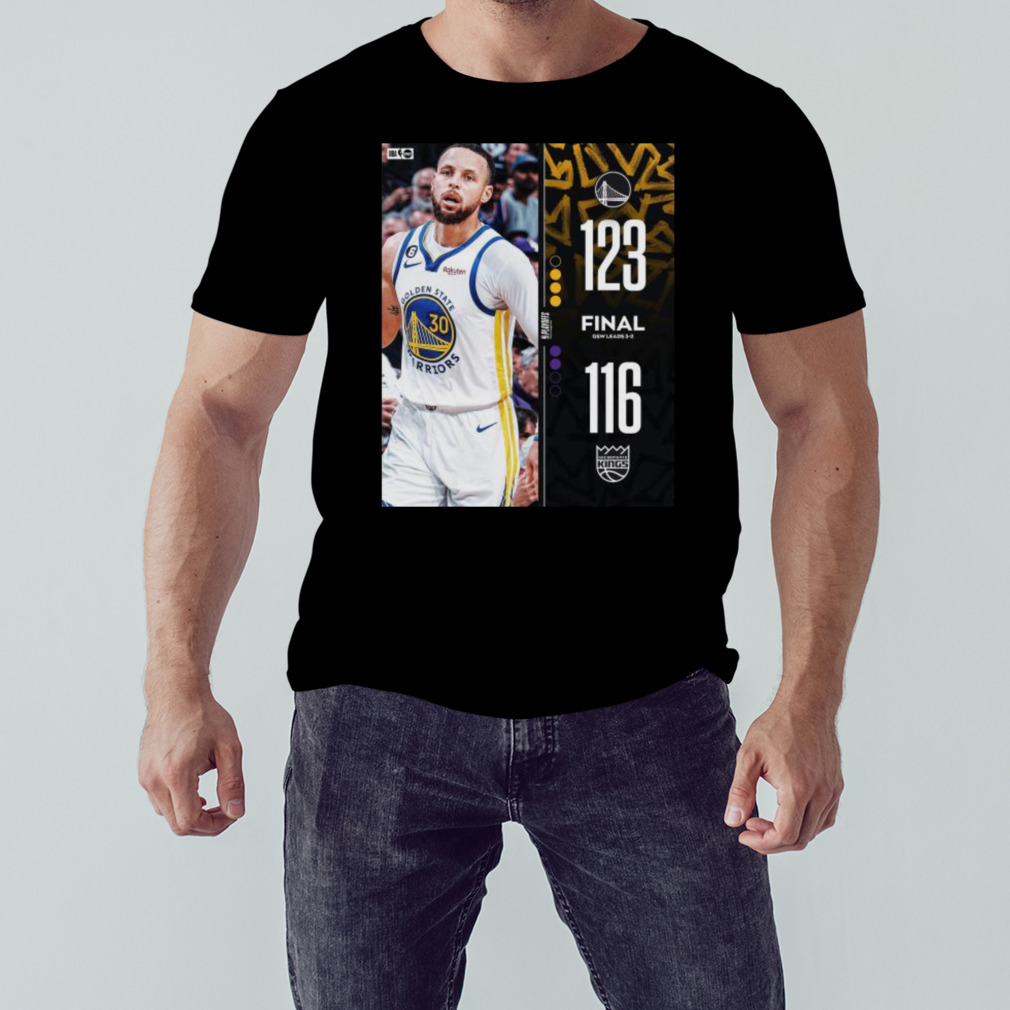Golden State Warriors 123 – 116 Kings 2023 NBA Playoffs matchup final score shirt