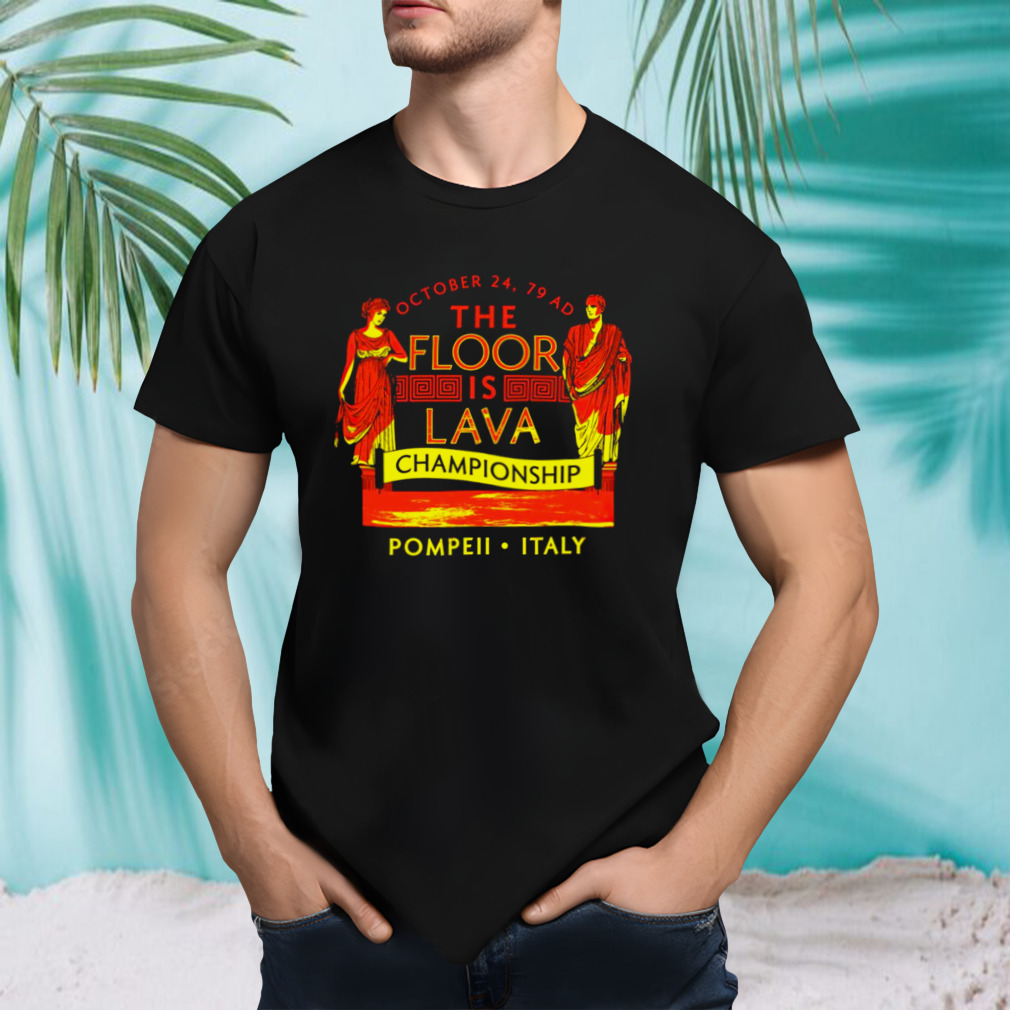 The Floor is Lava Championship T-shirt