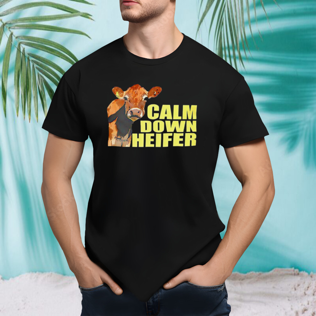 Calm Down Heifer Shirt