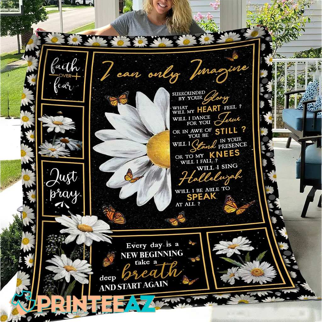 I Can Only Imagine Just Pray Faith Over Fear Daisy Flower And Butterfly Fleece Throw Quilt Blanket With Black - PrinteeAZ