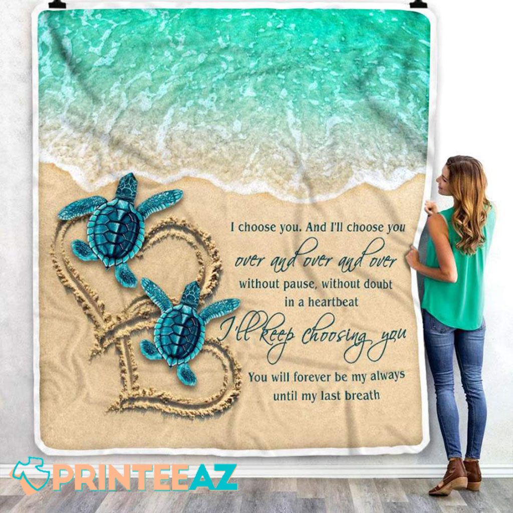 I Chose You Over And Over Turtle Valentine Fleece Throw Quilt Blanket Green With Beach, Turtle - PrinteeAZ