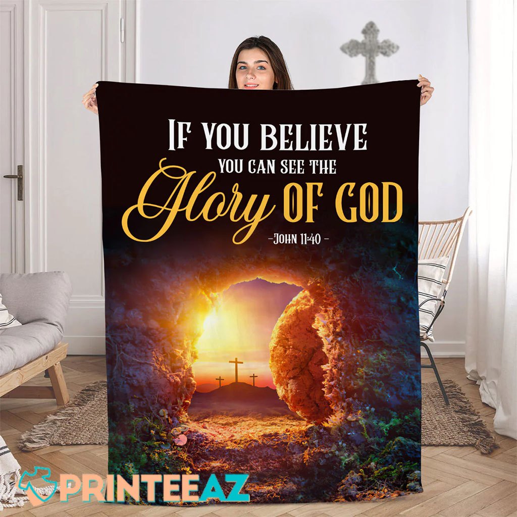 If You Believe You Can See The Glory Of God John 1140 Bible Verse Fleece Throw Quilt Blanket With Cross - PrinteeAZ