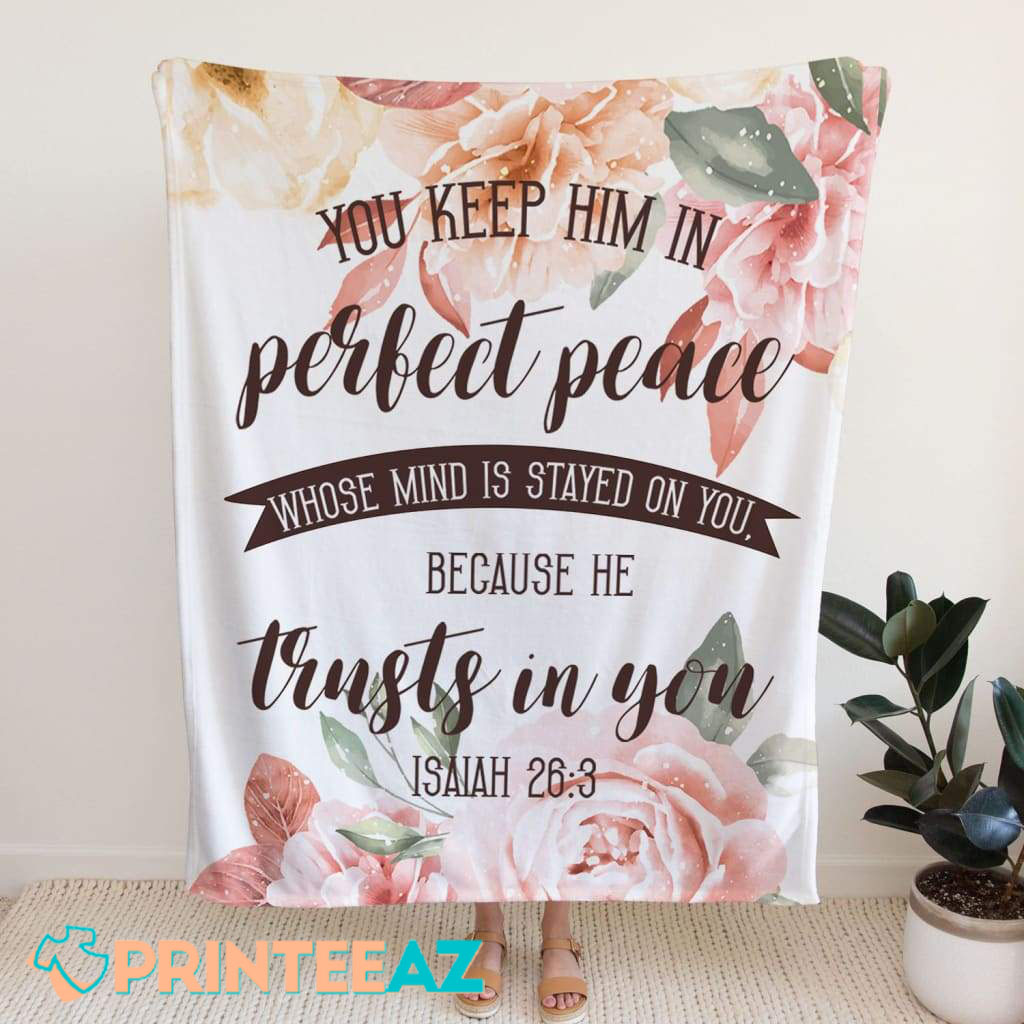 Isaiah 26-3 You Keep Him In Perfect Peace Bible Verse Fleece Throw Quilt Blanket With Brown Text And Flowers - PrinteeAZ