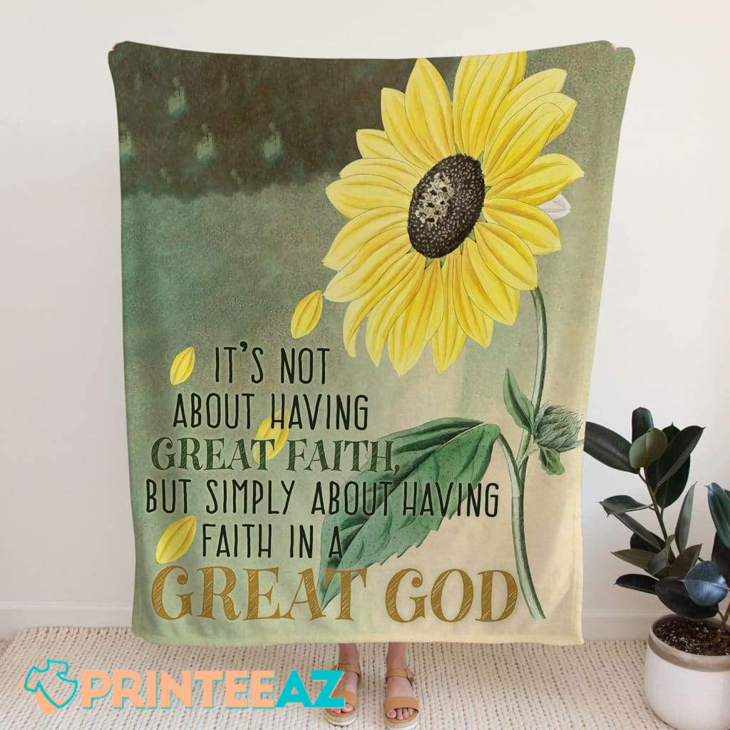 It_s Not About Having Great Faith Quote Fleece Throw Quilt Blanket With Sunflower And Black Text - PrinteeAZ