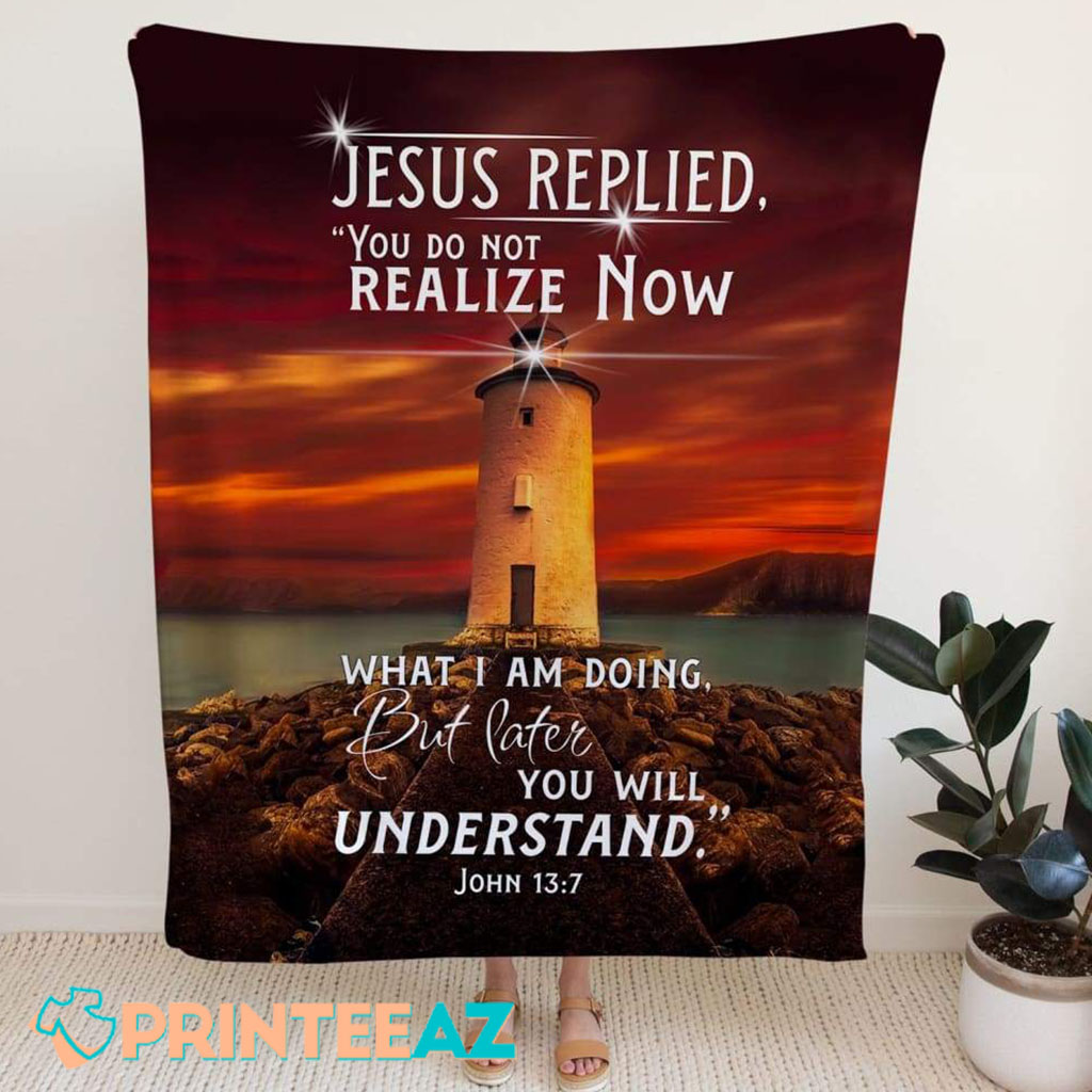 John 13 7 Bible Verse Jesus Replied Fleece Throw Quilt Blanket With Lighthouse And White Text - PrinteeAZ