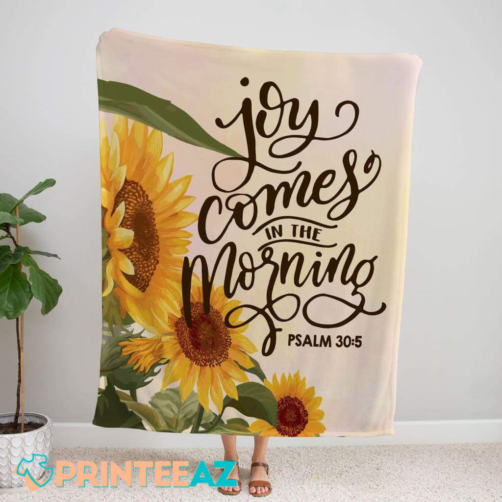 Joy Comes In The Morning Psalm 30-5 Bible Verse Fleece Throw Quilt Blanket With Black Text And Sunflowers - PrinteeAZ