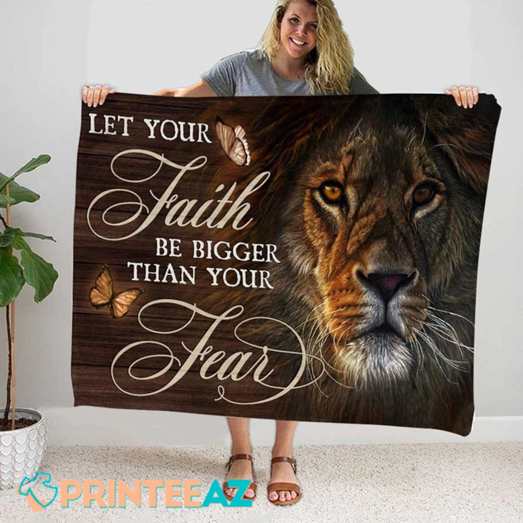 Let Your Faith Be Bigger Than Your Fear Fleece Throw Quilt Blanket With Lion And Butterfly - PrinteeAZ