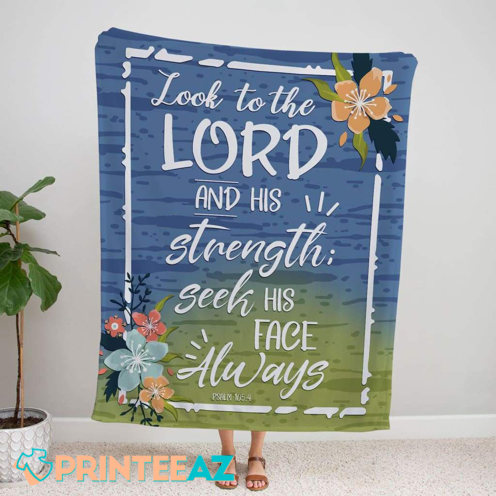 Psalm 105-4 Look To The Lord And His Strength Seek His Face Always Bible Verse Fleece Throw Quilt Blanket With White Text - PrinteeAZ