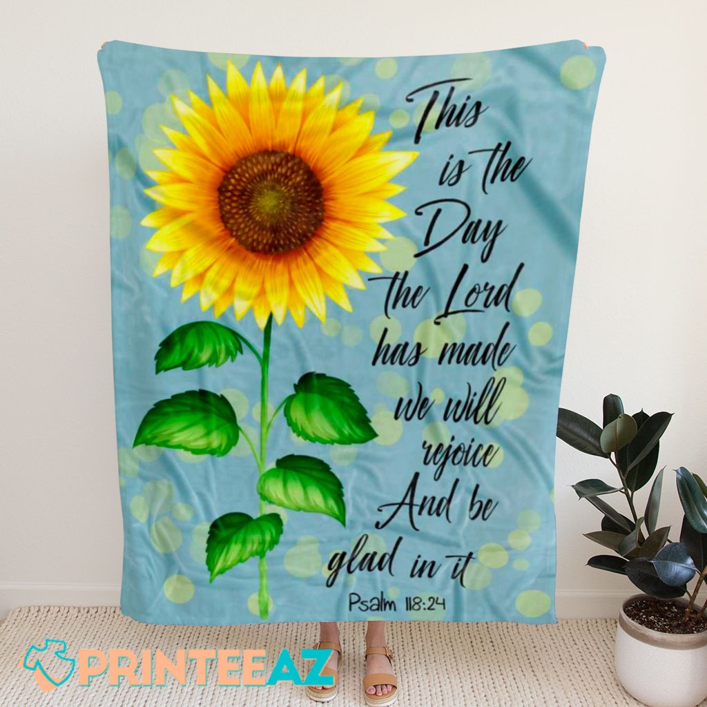 Psalm 118-24 This Is The Day The Lord Has Made Bible Verse Fleece Throw Quilt Blanket With Black Text And Sunflower - PrinteeAZ